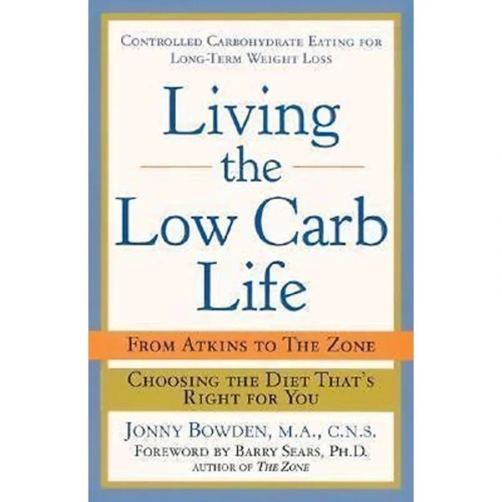 Living‎ the Low-Carb Life: From Atkins to the Zone Choosing the D